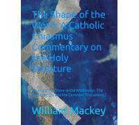 The Shape of the Word: A Catholic Chiasmus Commentary on the Holy Scripture: Volume 2: The Voice in the Wilderness: The Prophetic Cry and the Covenant Proclaimed