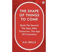 The Shape Of Things To Come Book The Second The Days After Tomorrow: The Age Of Frustration