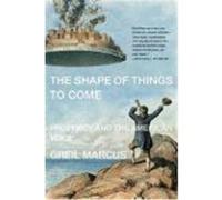 The Shape of Things to Come: Prophecy and the American Voice Marcus, Greil (Auteur)
