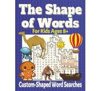 The Shape of Words: Custom-Shaped Word Searches: 75 Unique Silhouette Puzzle Book for Ages 8+