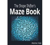The Shape Shifter's Maze Book: 75 Geometric Puzzles to Challenge Your Mind and Sharpen Logic, ideal for screen free time, gifts and holidays