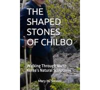 THE SHAPED STONES OF CHILBO: Walking Through North Korea’s Natural Sculptures