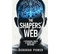 The Shapers' Web: A Psychological Thriller of Memory, Identity, and Betrayal