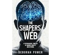 The Shapers' Web: A Psychological Thriller of Memory, Identity, and Betrayal