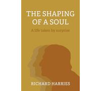 The Shaping of a Soul: A Life Taken by Surprise