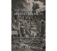 The Shaping of a World Religion: From Jesuits, Freemasons & Anthropologists to the Ghost Dance Religion