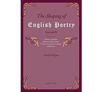 The Shaping of English Poetry - Volume IV: Essays on 'The Battle of Maldon', Chretien de Troyes, Dante, 'Sir Gawain and the Green Knight' and Chaucer: 4 - [Livre en VO] Gerald Morgan (Auteur)
