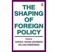 The Shaping Of Foreign Policy
