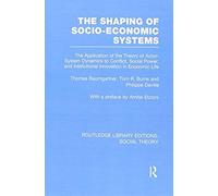 The Shaping Of Socio-Economic Systems (Rle Social Theory)