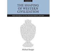 The Shaping Of Western Civilization, Volume I