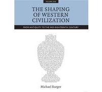 The Shaping of Western Civilization Volume I by Michael Burger Michael Burger (Auteur)
