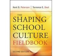 The Shaping School Culture Fieldbook by Terrence E. University of Southern California Deal Kent D. Peterson, Terrence E. Deal (Auteur)