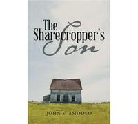 The Sharecroppers Son - John V. Amodeo - Author Solutions Inc - Livre en Anglais John V. AmodeoJohn V. Amodeo (Auteur)