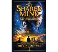 THE SHARED MIND: WHEN MINDS MERGE, A LEGACY TRANSCENDS