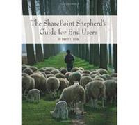 The Sharepoint Shepherd's Guide for End Users Robert Bogue (Auteur)