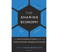 The Sharing Economy: The End of Employment and the Rise of Crowd-Based Capitalism - [Livre en VO] Arun Sundararajan (Auteur)