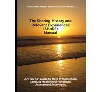 The Sharing History and Relevant Experiences (SHaRE) Manual: A “How-to” Guide to Help Professionals Conduct Meaningful Functional Assessment Interviews