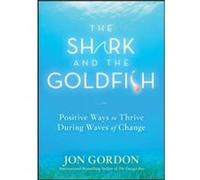 The Shark and the Goldfish Jon Gordon (Auteur)
