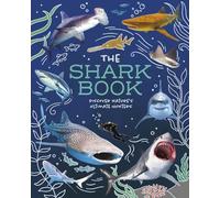 The Shark Book: Discover Nature's Ultimate Hunters