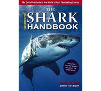 The Shark Handbook: Second Edition: The Essential Guide for Understanding the Sharks of the World