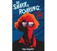 The Shark Is Roaring (Hardback) - The Story Of Jaws