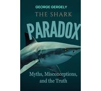 The Shark Paradox: Myths, Misconceptions, and the Truth