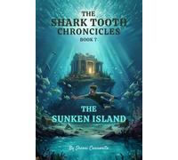 The Shark Tooth Chronicles: The Sunken Island