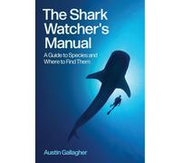 The Shark Watcher's Manual A Guide to Species and Where to Find Them - Austin Gallagher - Princeton University Press - ebook (ePub) - Livre