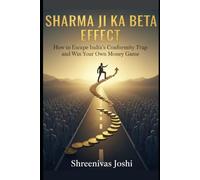 The Sharma Ji Ka Beta Effect: How to Escape India's Conformity Trap and Win Your Own Money Game