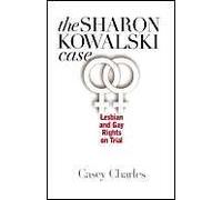 The Sharon Kowalski Case: Lesbian And Gay Rights On Trial