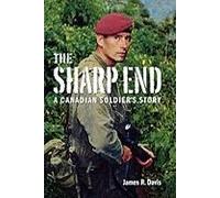 The Sharp End: A Canadian Soldier's Story