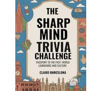 The Sharp Mind Trivia Challenge: Passport to the Past: World Landmarks and Culture Trivia