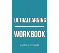 The Sharp Thinking You Get from Ultralearning Workbook: How to Execute Scott H. Young’s Mental Framework for Deep Skill Mastery, Accelerated Learning, and Independent Intelligence