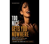 The Sharp Tongue: Too Nice Gets You Nowhere