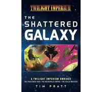 The Shattered Galaxy: A Twilight Imperium Omnibus