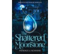 The Shattered Moonstone Brightstar Manor Series, #1 - Patience d. Schoene - Pentacle Publishing Group - ebook (ePub) - Livre