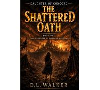 The Shattered Oath: Book One of The Daughter of Concord Series