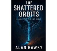 The Shattered Orbits: Book One of the Rift Cycle