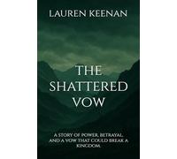 The Shattered Vow: A story of power, betrayal, and a vow that could break a kingdom.