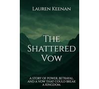 The Shattered Vow: A story of power, betrayal, and a vow that could break a kingdom.
