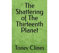 The Shattering of The Thirteenth Planet
