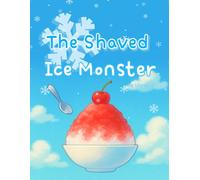 The Shaved Ice Monster: It Tastes Better When We Share