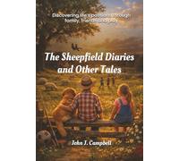 The Sheepfield Diaries and Other Tales: Discovering Life's Passions Through Family, Friends and Play