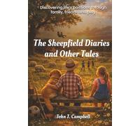 The Sheepfield Diaries and Other Tales: Discovering Life's Passions Through Family, Friends and Play