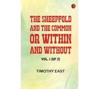 The Sheepfold and the Common Or, Within and Without. Vol. 1 (of 2)
