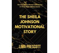 THE SHEILA JOHNSON MOTIVATIONAL STORY: The Only Black Woman with Stakes in Three Major Sports Teams