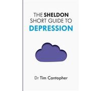The Sheldon Short Guide To Depression (Paperback) Tim Cantopher, (Auteur)