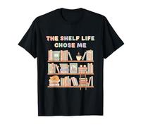 The Shelf Life Chose Me Librairie Cadeau Graphique pour Amoureux de la Lecture T-Shirt