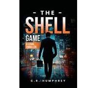 The Shell Game: A Legal Thriller Paperback Book By C. R. Humphrey