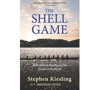 The Shell Game: Reflections on Rowing and the Pursuit of Excellence
